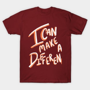 I can make a difference! T-Shirt